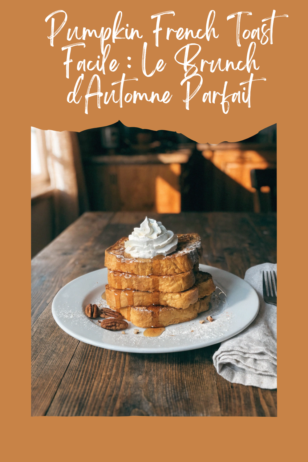 Pumpkin French Toast – Le pain perdu à la citrouille parfait pour les matins d’automne